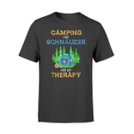 Funny Dog Camping, Glamping Schnauzer Is Therapy T Shirt
