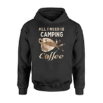 All I Need Is Camping And Coffee For Women Men Camp Hoodie