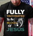  Fully Vaccinated By The Blood Of Jesus T-Shirt .CXT