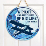 A Pilot And The Flight Of His Life Live Here Round Wooden Sign 12" x 12"