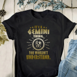 Gemini Shirt, Gemini Zodiac, It's A Gemini Thing You Wouldn't Understand T-Shirt - Spreadstores