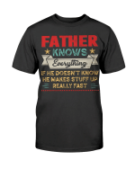Gift Ideas For Father's Day, Daddy Shirt, Father Knows Everything If He Doesn't Knows Unisex T-Shirt - Spreadstores