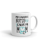 Gift For Mother's Day, Nurse Mom Mug, My Favorite Nurse Calls Me Mom, Mug For Mother, Nurse Appreciation - Spreadstores
