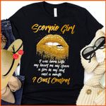 Funny Scorpio Shirt, Scorpio Zodiac Sign, Scorpio Girl I Can't Control, Birthday Gift For Her Unisex T-Shirt - Spreadstores