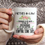 Happy Mother's Day, Mother's Day Gift Idea, Gift For Mom, Funny Mom Mug, Mother-In-Law Thanks For Not Mug - Spreadstores