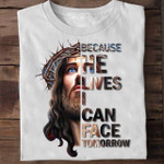 Jesus Shirt, Because He Lives I Can Face Tomorrow T-Shirt KM1008 - Spreadstores