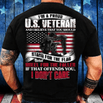 I'm A Proud U.S. Veteran And I Believe That You Should Stand For The Flag T-Shirt - Spreadstores