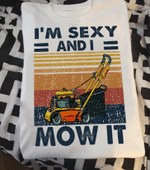 I'm Sexy And I Mow It T-shirt HA1606 - Spreadstores