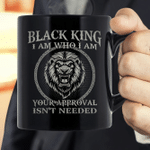 Lion Black King I Am Who I Am Your Approval Isn't Needed Mug - Spreadstores