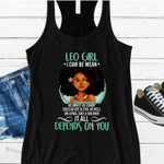 Leo Girl I Can Be Mean, Depends On You Shirt, Birthday Gift Idea For Her, Women's Tank - Spreadstores