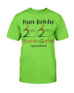 March Birthday The Year When Shit Real! Quarantined T-Shirt - Spreadstores