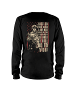 Just So We Are Clear I Am Not Afraid Of You I Am Afraid Of What I Will Do To You Long Sleeve - Spreadstores