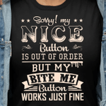 Sorry! My Nice Button Is Out Of Order But My Bite Me Button Works Just Fine T-shirt HA1606 - Spreadstores