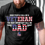 Some People Call Me A Veteran The Most Important Call Me Dad T-Shirt - Spreadstores
