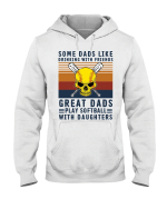 Some Dads Like Drinking With Friends Great Dads Play Softball With Daughters Hoodie - Spreadstores