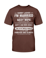 Sorry Ladies I'm Married To A Freakin' Sexy Wife She Was Born In July T-Shirt - Spreadstores