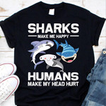 Sharks Make Me Happy, Humans Make My Head Hurt T-Shirt, Birthday Gift Idea For Kids - Spreadstores