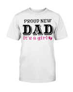 Proud New Dad, It's A Girl, Gift For Dad, Father T-Shirt - Spreadstores