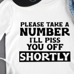 Please Take A Number I'll Piss You Off Shortly T-shirt KM2907 - Spreadstores