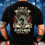 Veterans Shirt - I Am A Veteran Like My Father Before Me, Gift For Veteran, Gifts Ideas For Dad T-Shirt - Spreadstores