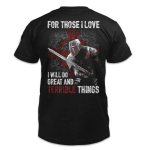 Veteran Shirt, For Those I Love I Will Do Great And Terrible Things T-Shirt KM2506 - Spreadstores