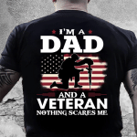 Veteran Shirt, Gift For Dad, I'm A Dad And A Veteran Nothing Scares Me T-Shirt - Spreadstores