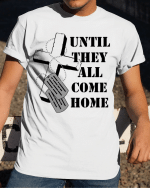 Veteran Shirt, Until They All Come Home Christian Cross T-Shirt - Spreadstores