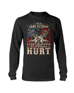 Veteran Shirt, I Am Army Veteran I Can Fix Stupid But It's Gonna Hurt Long Sleeve - Spreadstores