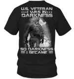 Veteran Shirt, Dad Shirt, U.S Veteran I Was In Darkness So Darkness I Became T-Shirt KM1106 - Spreadstores