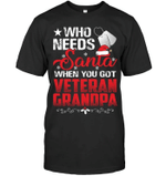 Veteran Shirt, Who Needs Santa When You Got Veteran Grandpa T-Shirt KM0207 - Spreadstores