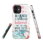 Blessed is she who has believed that Luke 1:45 phone case