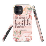 2 Corinthians 5:7 For we walk by faith not by sight phone case