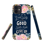 Galatians 6:9 let us not grow weary of doing good phone case