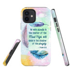 He who dwells in the shelter of the most high Psalm 91:1 Bible verse phone case