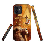Keep your eyes on Jesus phone case