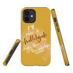 I'll raise a hallelujah louder than the unbelief Christian phone case