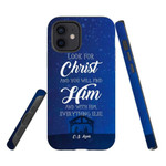 C.S. Lewis Look for Christ and you will find Him phone case