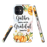 Gather here with grateful hearts Thanksgiving phone case