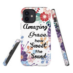 Amazing Grace how sweet the sound Christian phone case - tough case