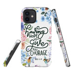 Having hope will give you courage Job 11:18 phone case
