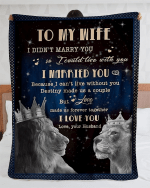 Personalized Wife Blanket, Gift For Her, To My Wife I Didn't Marry You Lion King Fleece Blanket - Spreadstores