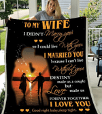 Personalized To My Wife I Didn't Marry You So I Could Live With You, I Love You Fleece Blanket - Spreadstores