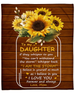 Personalized To My Daughter If They Whisper To You " You Can't Withstand The Storm " Fleece Blanket - Spreadstores