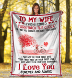 Personalized Blanket To My Wife I Wish I Could Turn Back The Clock, Gift For Wife, Wedding, Birthday Fleece Blanket - Spreadstores