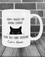 Personalized Cat Mug, Custom Cat's Name Mug, Happy Father's Day Human Servant Your Tiny Furry Overlord Mug - Spreadstores