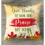 Give thanks to Him and praise his name Psalm 100:4 Bible verse pillow - Christian pillow, Jesus pillow, Bible Pillow - Spreadstore
