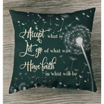 Accept what is let go of what was have faith in what will be Christian pillow - Christian pillow, Jesus pillow, Bible Pillow - Spreadstore