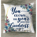You crown the year with Your goodness Psalm 65:11 Bible verse pillow - Christian pillow, Jesus pillow, Bible Pillow - Spreadstore