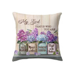 My God that is who you are Christian pillow - Christian pillow, Jesus pillow, Bible Pillow - Spreadstore