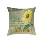 It's not about having great Faith Christian pillow - Christian pillow, Jesus pillow, Bible Pillow - Spreadstore